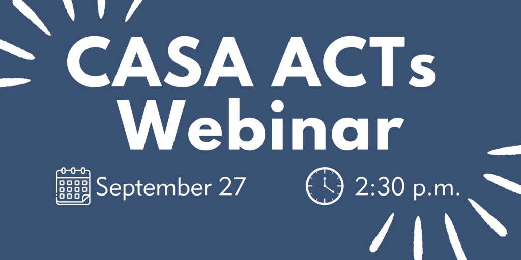 Time to ACT! Register for CASA ACTs Webinar Texas CASA