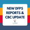 new dfps reports and cbc update